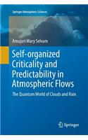 Self-Organized Criticality and Predictability in Atmospheric Flows: The Quantum World of Clouds and Rain