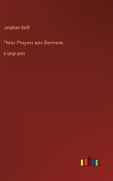 Three Prayers and Sermons: in large print