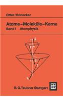 Atome -- Moleküle -- Kerne: Band I Atomphysik