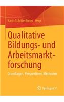 Qualitative Bildungs- Und Arbeitsmarktforschung