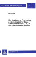 Regelung Der Uebermittlung Personenbezogener Daten in Drittlaender Nach Art. 25, 26 Der Eg-Datenschutzrichtlinie