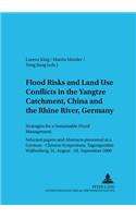 Flood Risks and Land Use Conflicts in the Yangtze Catchment, China and at the Rhine River, Germany: Strategies for a Sustainable Flood Management- Selected Papers and Abstracts Presented at a German-Chinese Symposium, Tagungsstaette Walberberg, 31 