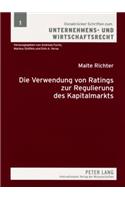 Die Verwendung Von Ratings Zur Regulierung Des Kapitalmarkts: Eine Vergleichende Untersuchung Nach Us-Amerikanischem Und Deutschem Recht(1 Osnabruecker Schriften Zum Unternehmens- Und Wirtschaftsrech)