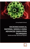 Micromechanical Material Models Using Advanced Simulation Techniques