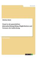Fraud in Der Gesetzlichen Jahresabschlussprüfung. Möglichkeiten Und Grenzen Der Aufdeckung