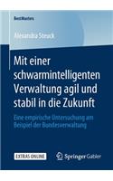 Mit Einer Schwarmintelligenten Verwaltung Agil Und Stabil in Die Zukunft: Eine Empirische Untersuchung Am Beispiel Der Bundesverwaltung