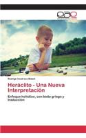 Heráclito - Una Nueva Interpretación