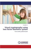 Visual Cryptography Using Two Factor Biometric System