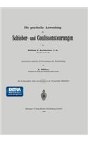 Die Practische Anwendung Der Schieber- Und Coulissensteurungen