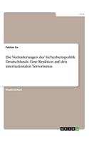 Veränderungen der Sicherheitspolitik Deutschlands. Eine Reaktion auf den internationalen Terrorismus