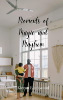 Moments of Magic and Mayhem