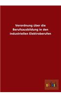 Verordnung Uber Die Berufsausbildung in Den Industriellen Elektroberufen