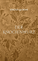 Der Knochenwurz