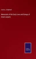 Memorials of the Early Lives and Doings of Great Lawyers
