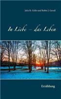 In Liebe - das Leben: Erzählung
