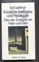 Künstliche Intelligenz Und Heidegger: Über Den Zwiespalt Von Natur Und Geist