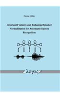 Invariant Features and Enhanced Speaker Normalization for Automatic Speech Recognition