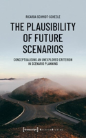 The Plausibility of Future Scenarios – Conceptualising an Unexplored Criterion in Scenario Planning