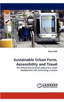 Sustainable Urban Form, Accessibility and Travel