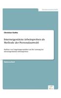 Internetgestützte Arbeitsproben als Methode der Personalauswahl: Einfluss von Umgebungsvariablen auf die Leistung bei internetgestützten Arbeitsproben(German)