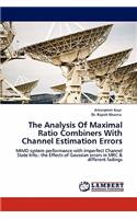The Analysis of Maximal Ratio Combiners with Channel Estimation Errors