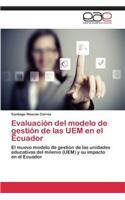 Evaluacion del Modelo de Gestion de Las Uem En El Ecuador