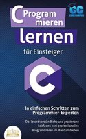 C Programmieren lernen fur Einsteiger - In einfachen Schritten zum Programmier-Experten