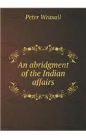 An abridgment of the Indian affairs