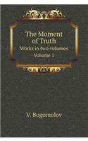 The Moment of Truth. Works in Two Volumes. Volume One