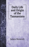 Daily Life and Origin of the Tasmanians