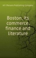 Boston, its commerce, finance and literature