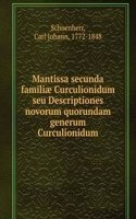 Mantissa secunda familiae Curculionidum seu Descriptiones novorum quorundam generum Curculionidum