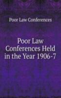 Poor Law Conferences Held in the Year 1906-7