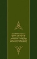Versuch Uber Gebrauche, Kleidung Und Waffen Der Altesten Volker Bis Auf Constantin Den Grossen: Nebst Einigen Anmerkungen Uber Die Schaubuhne (German Edition)