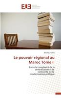 Le pouvoir régional au maroc tome i