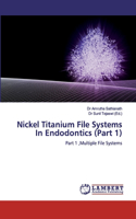 Nickel Titanium File Systems In Endodontics (Part 1)