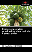 Ecosystem services provided by shea parks in Central Benin