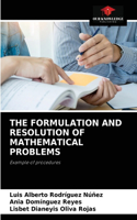 Formulation and Resolution of Mathematical Problems