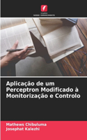 Aplicação de um Perceptron Modificado à Monitorização e Controlo