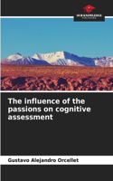 influence of the passions on cognitive assessment
