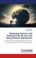 Replacing Cement and Robosand By Fly-ash and Using Mineral Admixtures