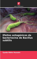 Efeitos antagónicos da bacteriocina de Bacillus subtilis