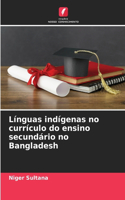 Línguas indígenas no currículo do ensino secundário no Bangladesh