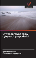 Cywilnoprawne ramy cyfryzacji gospodarki