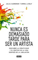 Nunca Es Demasiado Tarde Para Ser Un Artista / It's Never Too Late to Begin Agai N