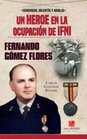 Un heroe en la ocupacion de Ifni. Fernando Gomez Flores