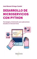 Desarrollo de microservicios con Python: Tecnologias y frameworks para aplicaciones basadas en microservicios
