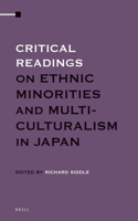 Critical Readings on Ethnic Minorities and Multiculturalism in Japan (3 Vol. Set)