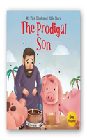 My First Illustrated Bible Story: The Prodigal Son