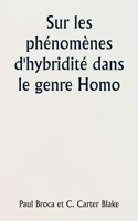 Sur les phénomènes d'hybridité dans le genre Homo